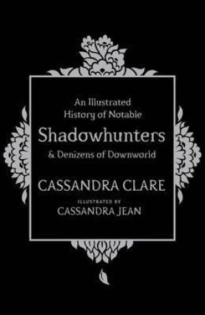 (PDF DOWNLOAD) An Illustrated History of Notable Shadowhunters and Denizens of Downworld