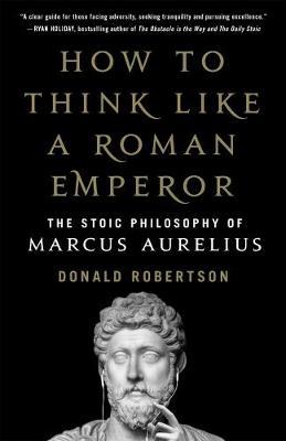 (PDF DOWNLOAD) How to Think Like a Roman Emperor