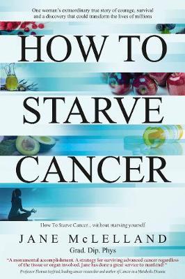 (PDF DOWNLOAD) How to Starve Cancer by Jane McLelland