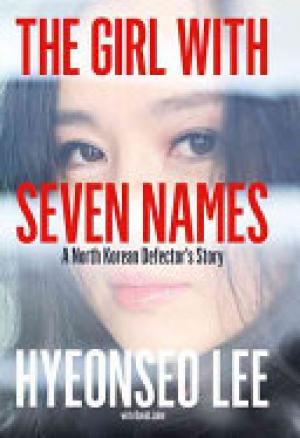 (PDF DOWNLOAD) The Girl with Seven Names by Hyeonseo Lee