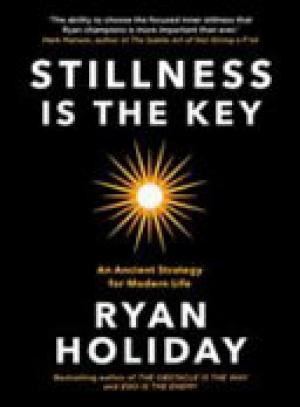 (PDF DOWNLOAD) Stillness is the Key by Ryan Holiday