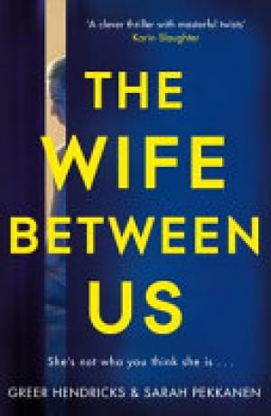 (PDF DOWNLOAD) The Wife Between Us by Greer Hendricks