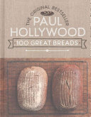 (PDF DOWNLOAD) 100 Great Breads by Paul Hollywood