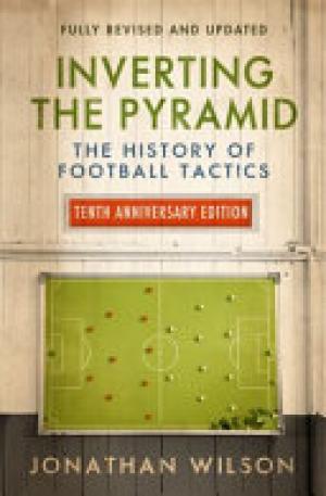 (PDF DOWNLOAD) Inverting the Pyramid : The History of Football Tactics
