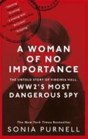 (PDF DOWNLOAD) A Woman of No Importance by Sonia Purnell