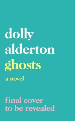 dolly alderton ghosts a novel