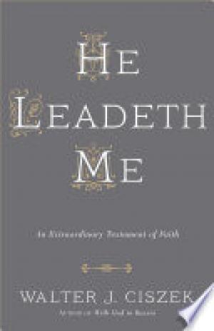 (PDF DOWNLOAD) He Leadeth Me by Walter J. Ciszek