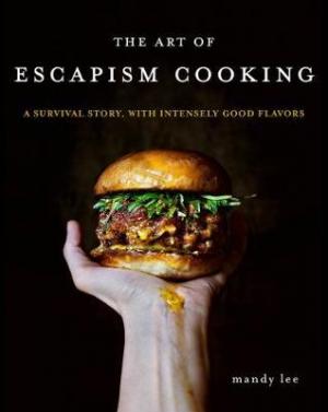 (PDF DOWNLOAD) The Art of Escapism Cooking by Mandy Lee
