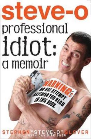 Professional Idiot by Stephen 'Steve-O' Glover PDF Download