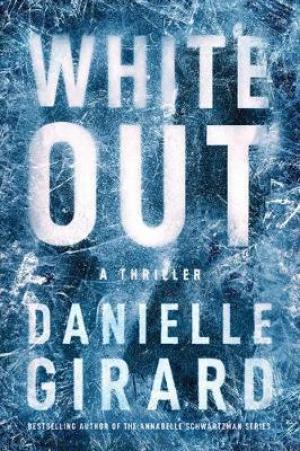 [PDF DOWNLOAD] White Out : A Thriller by Danielle Girard
