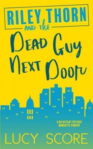 [PDF DOWNLOAD] Riley Thorn and the Dead Guy Next Door