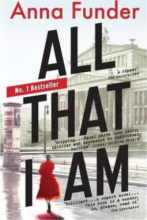 All That I Am by Anna Funder PDF Download