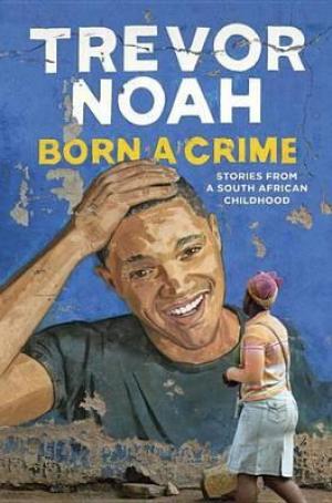 Born a Crime by Trevor Noah PDF Download