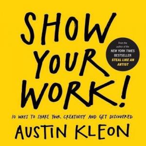 Show Your Work! by Austin Kleon PDF Download