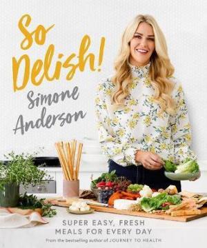 So Delish! : Super Easy, Fresh Meals for Every Day PDF Download