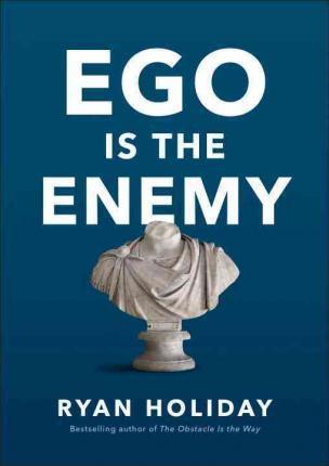 Ego Is the Enemy by Ryan Holiday PDF Download
