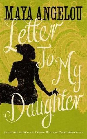 Letter to My Daughter by Maya Angelou PDF Download