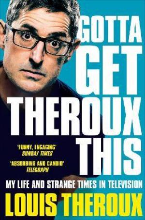 Gotta Get Theroux This by Louis Theroux PDF Download