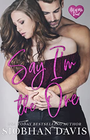 Say I'm the One (All of Me #1) PDF Download