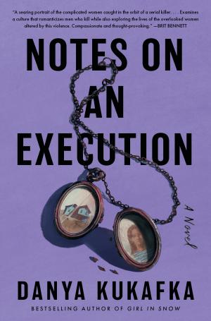 Notes on an Execution by Danya Kukafka PDF Download