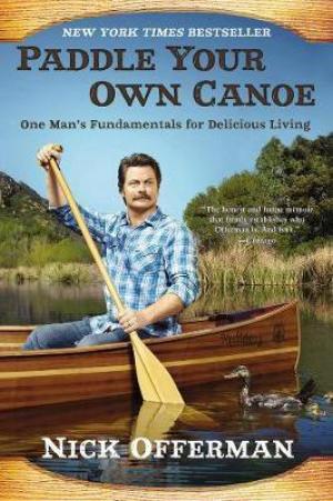 Paddle Your Own Canoe by Nick Offerman PDF Download