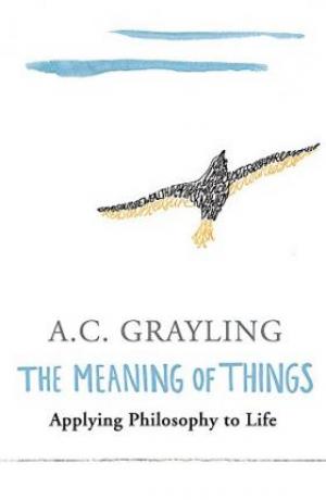 The Meaning of Things by Prof A.C. Grayling PDF Download
