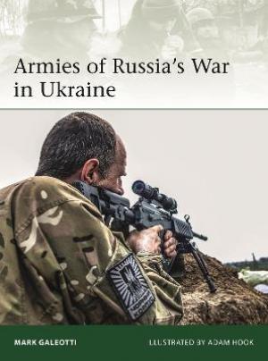 Armies of Russia's War in Ukraine by Mark Galeotti PDF Download