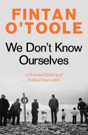 We Don't Know Ourselves by Fintan O'Toole PDF Download