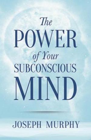 The Power of Your Subconscious Mind by Joseph Murphy PDF Download