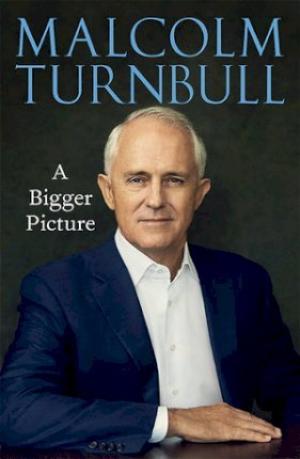A Bigger Picture by Malcolm Turnbull PDF Download