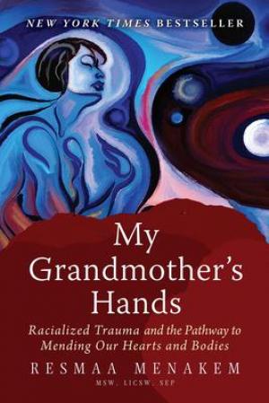 My Grandmother's Hands by Resmaa Menakem PDF Download