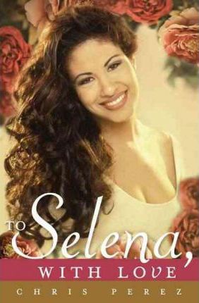 To Selena, with Love by Chris Perez PDF Download