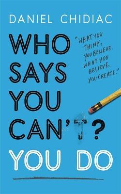 Who Says You Can't? You Do by Daniel Chidiac PDF Download