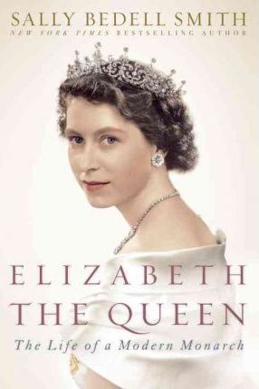 Elizabeth the Queen by by Sally Bedell Smith PDF Download