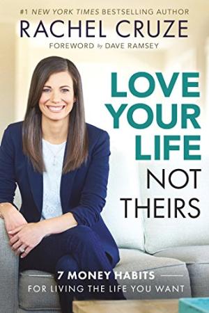 Love Your Life Not Theirs by Rachel Cruze PDF Download