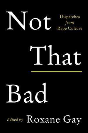 Not That Bad: Dispatches from Rape Culture PDF Download