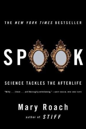 Spook: Science Tackles the Afterlife by Mary Roach PDF Download