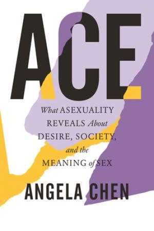 Ace: What Asexuality Reveals About Desire, Society, and the Meaning of Sex PDF Download