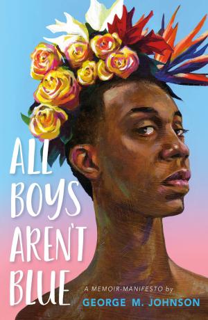 All Boys Aren't Blue: A Memoir-Manifesto PDF Download