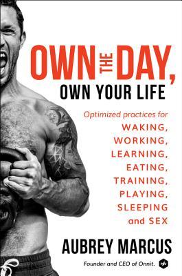 Own the Day, Own Your Life by Aubrey Marcus PDF Download