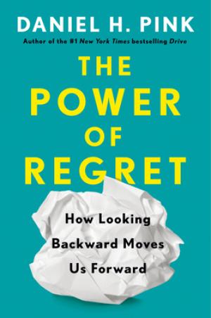 The Power of Regret by Daniel H. Pink PDF Download
