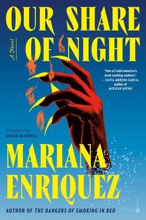 Our Share of Night by Mariana Enríquez PDF Download