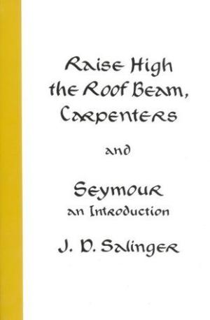 Raise High the Roof Beam, Carpenters & Seymour: An Introduction PDF Download