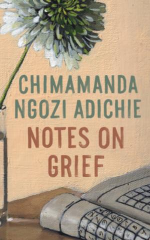 Notes on Grief by Chimamanda Ngozi Adichie PDF Download