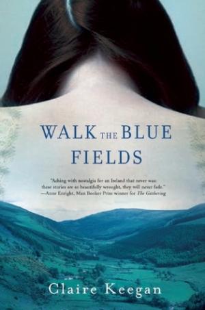Walk the Blue Fields by Claire Keegan PDF Download