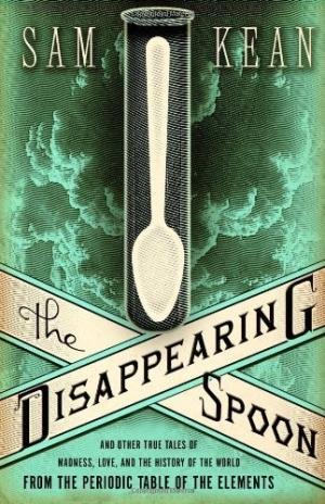 The Disappearing Spoon by Sam Kean PDF Download