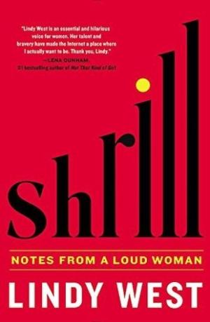 Shrill: Notes from a Loud Woman by Lindy West PDF Download