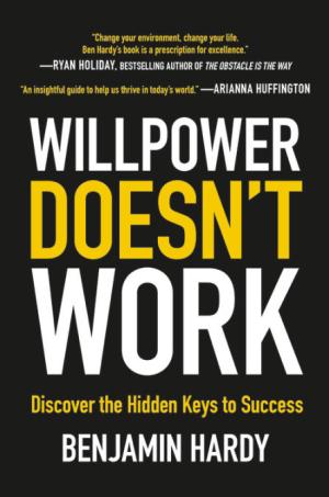 Willpower Doesn't Work by Benjamin P. Hardy PDF Download