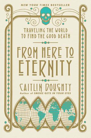 From Here to Eternity by Caitlin Doughty PDF Download