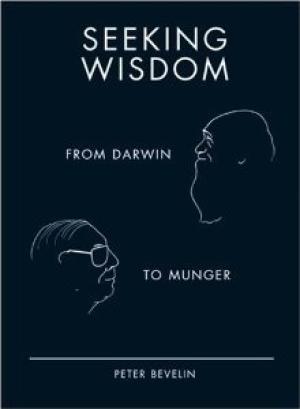 Seeking Wisdom: From Darwin To Munger PDF Download